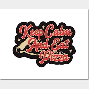 Keep Calm and Eat Pizza Posters and Art